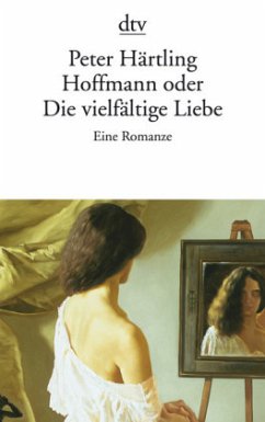 Hoffmann oder Die vielfältige Liebe - Härtling, Peter