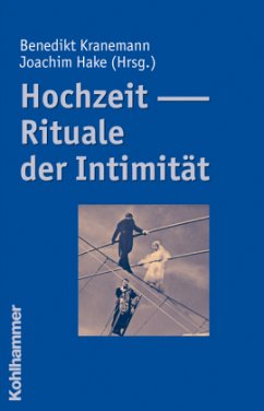 Hochzeit - Rituale der Intimität - Kranemann, Benedikt