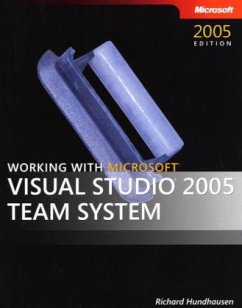 Working with Microsoft Visual Studio 2005 Team System - Hundhausen, Richard