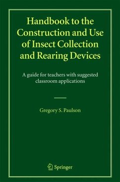 Handbook to the Construction and Use of Insect Collection and Rearing Devices - Paulson, Gregory S.