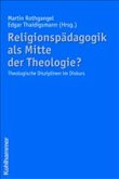 Religionspädagogik als Mitte der Theologie?