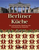 Berliner Küche: Ein kulinarischer Streifzug von Kreuzberg bis Köpenick