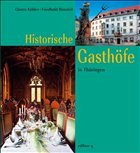 Historische Gasthöfe in Thüringen - Köhler, Günter; Birnstiel, Friedhold