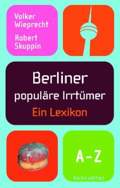 Berliner populäre Irrtümer - Wieprecht, Volker;Skuppin, Robert