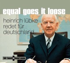 Equal Goes It Loose - Heinrich Lübke redet für Deutschland - Lübke, Heinrich