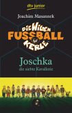 Joschka, die siebte Kavallerie / Die Wilden Fußballkerle Bd.9