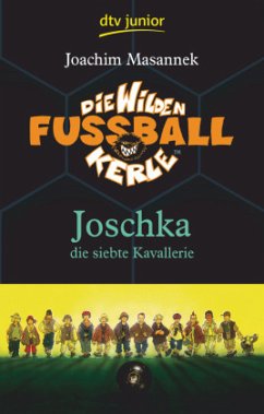 Joschka, die siebte Kavallerie / Die Wilden Fußballkerle Bd.9 - Masannek, Joachim