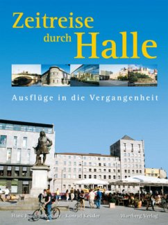 Zeitreise durch Halle - Kessler, Hans J.; Kessler, Konrad