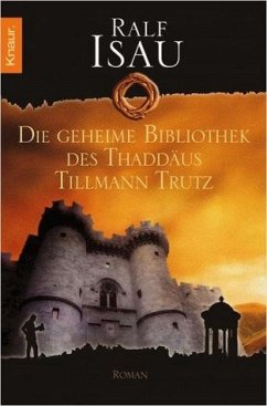 Die geheime Bibliothek des Thaddäus Tillmann Trutz - Isau, Ralf