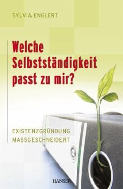 Welche Selbstständigkeit passt zu mir? - Englert, Sylvia