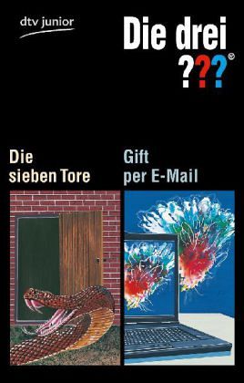 Die drei Fragezeichen, Die sieben Tore; Die drei Fragezeichen, Gift per E-Mail Die drei Fragezeichen, Die sieben Tore; Die drei Fragezeichen, Gift per E-Mail