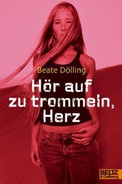 Hör auf zu trommeln, Herz - Dölling, Beate