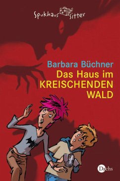 Das Haus im kreischenden Wald - Büchner, Barbara