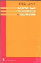 40 Probleme aus dem Kaufrecht - Tiedtke, Klaus / Schmitt, Marco