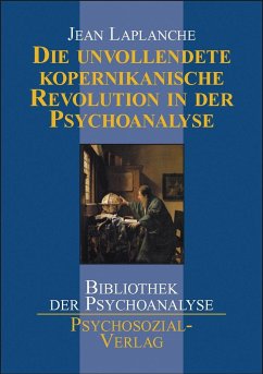 Die unvollendete kopernikanische Revolution in der Psychoanalyse - Laplanche, Jean