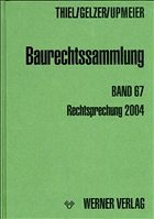 Rechtsprechung 2004 / Baurechtssammlung Bd.67 - Upmeier, Hans-Dieter / Thiel, Fritz (Begr.) / Gelzer, Konrad (Fortg.)