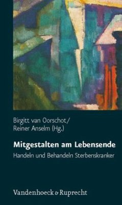 Mitgestalten am Lebensende - van Oorschot, Birgitt / Anselm, Reiner (Hgg.)