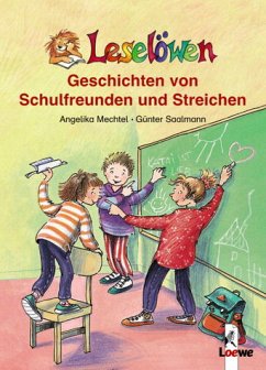 Leselöwen Geschichten von Schulfreunden und Streichen - Mechtel, Angelika; Saalmann, Günter
