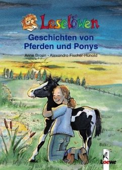 Leselöwen Geschichten von Pferden und Ponys - Fischer-Hunold, Alexandra; Braun, Anne