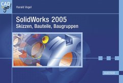 SolidWorks 2005: Skizzen, Bauteile, Baugruppen - SolidWorks 2005: Skizzen, Bauteile, Baugruppen Vogel, Harald