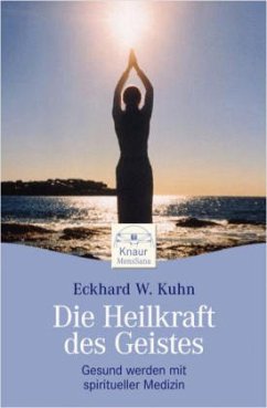 Die Heilkraft des Geistes - Kuhn, Eckhard W.