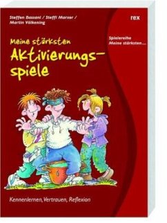 Meine stärksten Aktivierungsspiele - Völkening, Martin;Bassani, Steffen