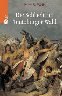 Die Schlacht im Teutoburger Wald - Wells, Peter S.