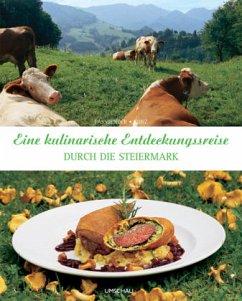 Eine kulinarische Entdeckungsreise durch die Steiermark - Faßbender, Wolfgang; Kunz, Gerhard F.