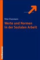 Werte und Normen in der Sozialen Arbeit - Eisenmann, Peter