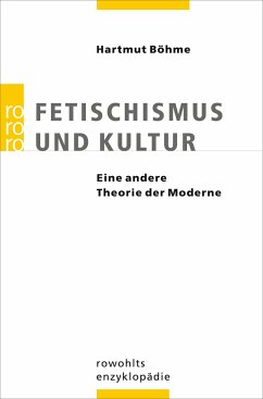 Fetischismus und Kultur - Böhme, Hartmut