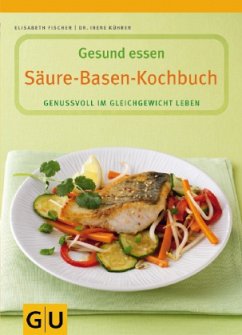 Säure-Basen-Kochbuch - Fischer, Elisabeth; Kührer, Irene