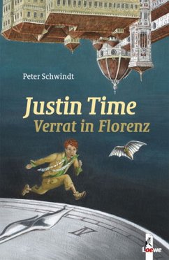 Justin Time - Verrat in Florenz (Band 4) / Justin Time Bd.4 - Schwindt, Peter