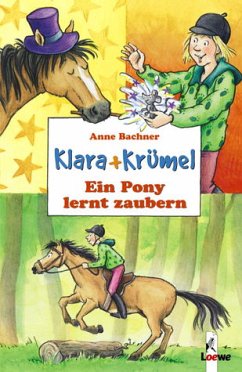 Ein Pony lernt zaubern / Klara & Krümel Bd.2 - Bachner, Anne