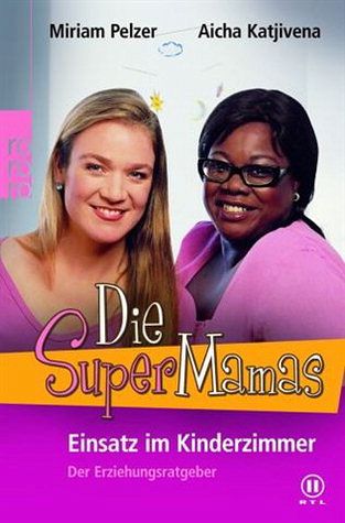 Die SuperMamas - Einsatz im Kinderzimmer Die SuperMamas - Einsatz im Kinderzimmer