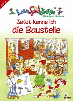 Jetzt kenne ich die Baustelle / LernSpielZwerge, Übungshefte - Kalwitzki, Sabine; Labuch, Kristin