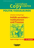 Politik verstehen - Institutionen und Prozesse