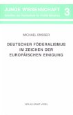 Deutscher Föderalismus im Zeichen der Europäischen Einigung