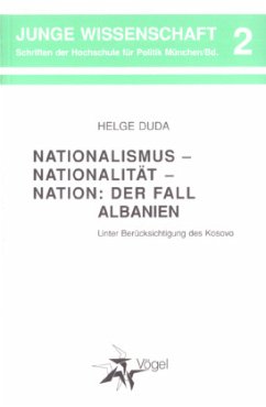 Nationalismus - Nationalität - Nation: Der Fall Albanien - Duda, Helge