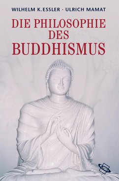 Die Philosophie des Buddhismus - Essler, Wilhelm K;Mamat, Ulrich