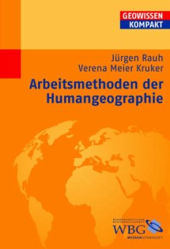 Arbeitsmethoden der Humangeographie - Meier Kruker, Verena;Rauh, Jürgen