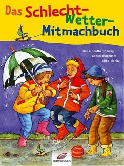 Das Schlecht-Wetter-Mitmachbuch - Döring, Hans-Günther; Ahlgrimm, Achim; Moritz, Silke