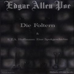 Die Foltern, 1 Audio-CD - Poe, Edgar Allan; Hoffmann, E. T. A. Die Foltern, 1 Audio-CD - Poe, Edgar Allan; Hoffmann, E. T. A.