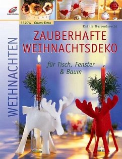 Zauberhafte Weihnachtsdeko für Tisch, Fenster & Baum - Herrenknecht, Kathja