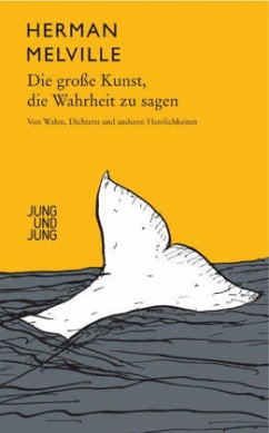 Die große Kunst, die Wahrheit zu sagen - Melville, Herman