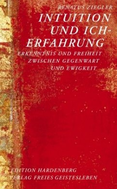 Intuition und Ich-Erfahrung - Ziegler, Renatus