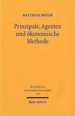 Prinzipale, Agenten und ökonomische Methode - Meyer, Matthias