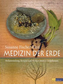 Medizin der Erde - Fischer-Rizzi, Susanne