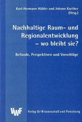 Nachhaltige Raum- und Regionalentwicklung - wo bleibt sie?