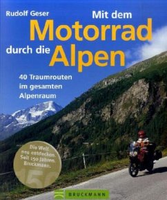 Mit dem Motorrad durch die Alpen - Geser, Rudolf