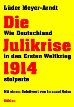 Die Julikrise 1914 - Meyer-Arndt, Lüder